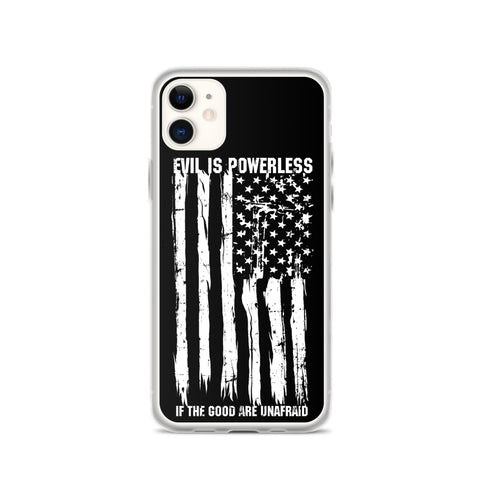 Evil Is Powerless iPhone Case