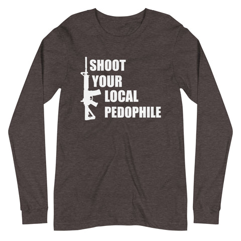 Shoot Your Local Pedophile Long Sleeve