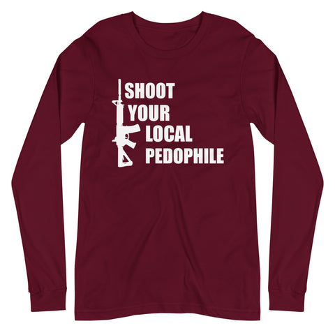 Shoot Your Local Pedophile Long Sleeve