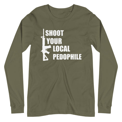 Shoot Your Local Pedophile Long Sleeve