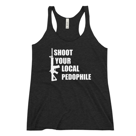 Women's Racerback Tank- Shoot Your Local Pedophile