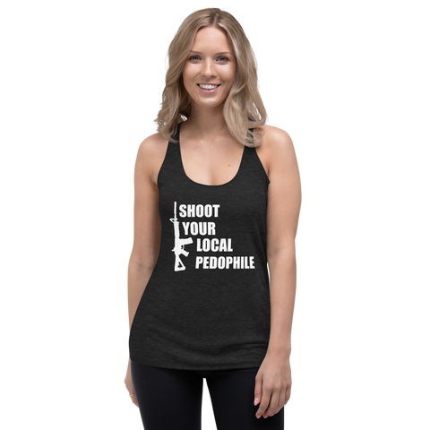 Women's Racerback Tank- Shoot Your Local Pedophile